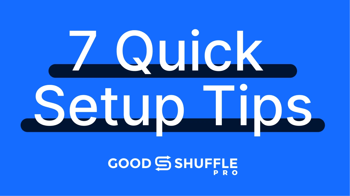 7 Quick Setup Tips for Goodshuffle Pro